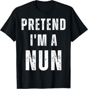 Pretend I'm A Nun Easy Halloween Costume T-Shirt - T-Shirt | Black