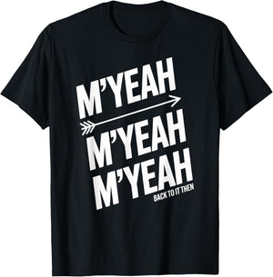 M'Yeah Back to It Then Funny Meme Trend Present Chit Fun T-Shirt - T-Shirt | Black
