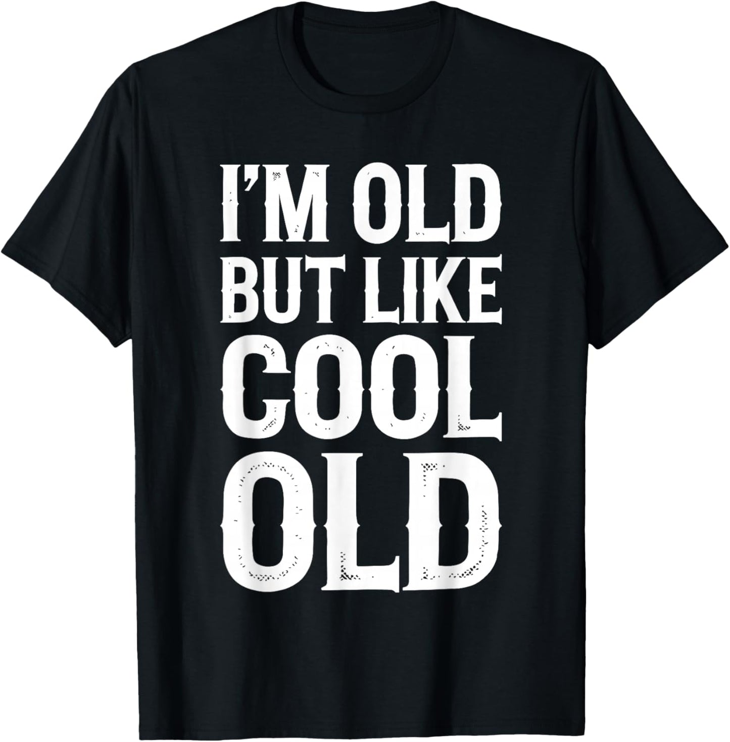 Im Old But Im Like Cool Old Shirts Adult Retro Funny Black Small T-Shirt - T-Shirt | Black