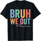 Retro End Of School Year Teacher Summer Bruh We Out Teachers Women Girls Kids T-Shirt - T-Shirt | Black
