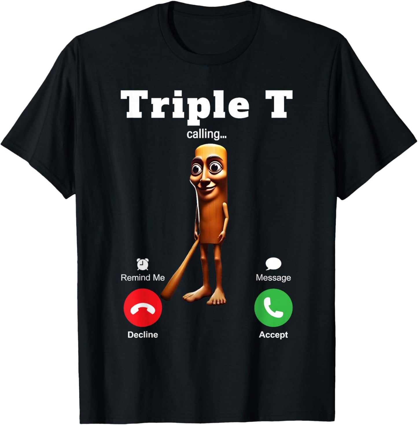 Tung Tung Tung Sahur is Calling Meme Funny Brainrot Triple T T-Shirt - T-Shirt | Black