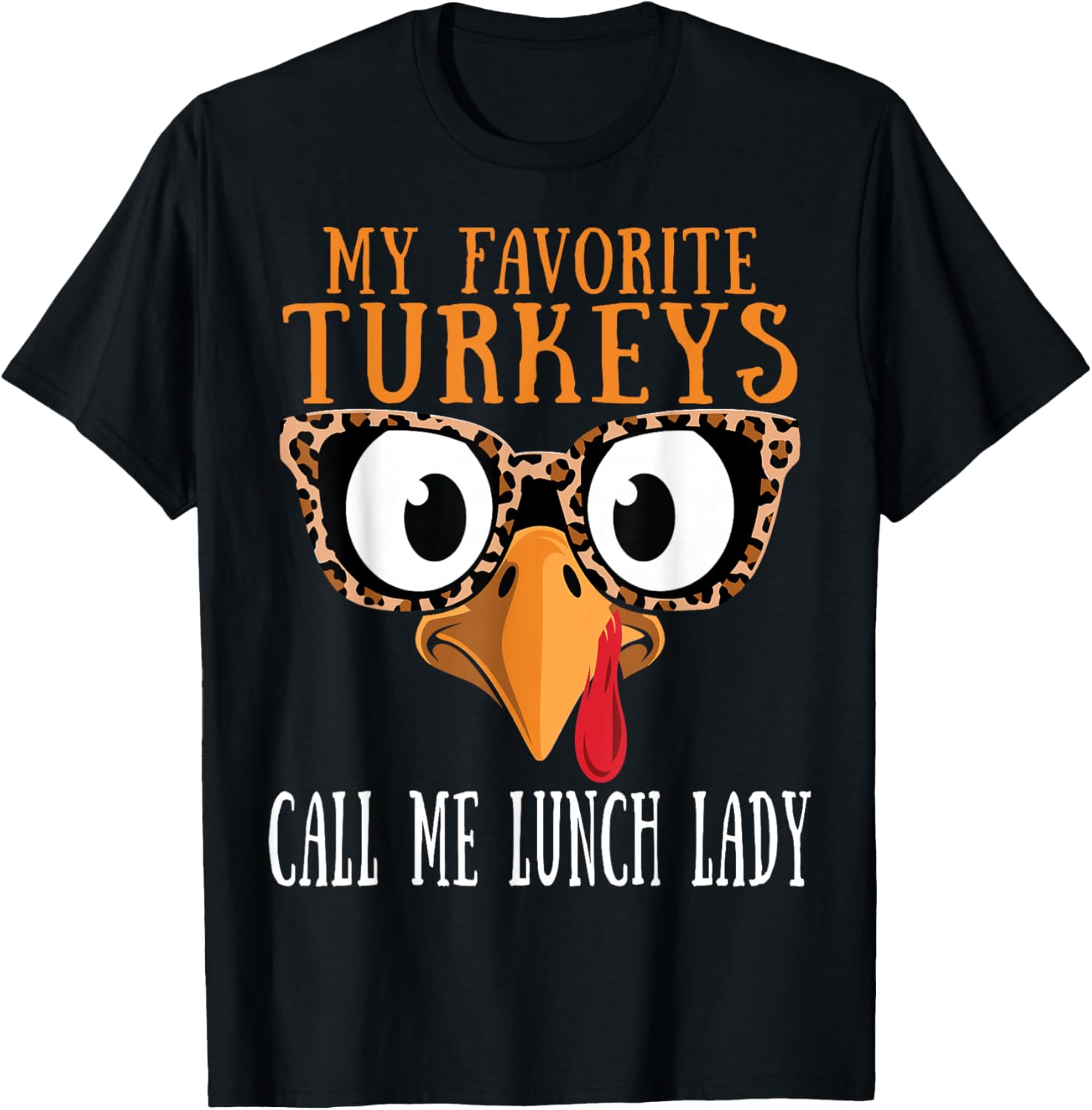 My Favorite Turkeys Call Me Lunch Lady Thanksgiving Turkey T-Shirt - T-Shirt | Black