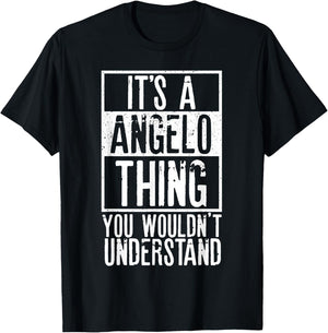 Its A Angelo Thing You Wouldnt Understand T-Shirt - T-Shirt | Black
