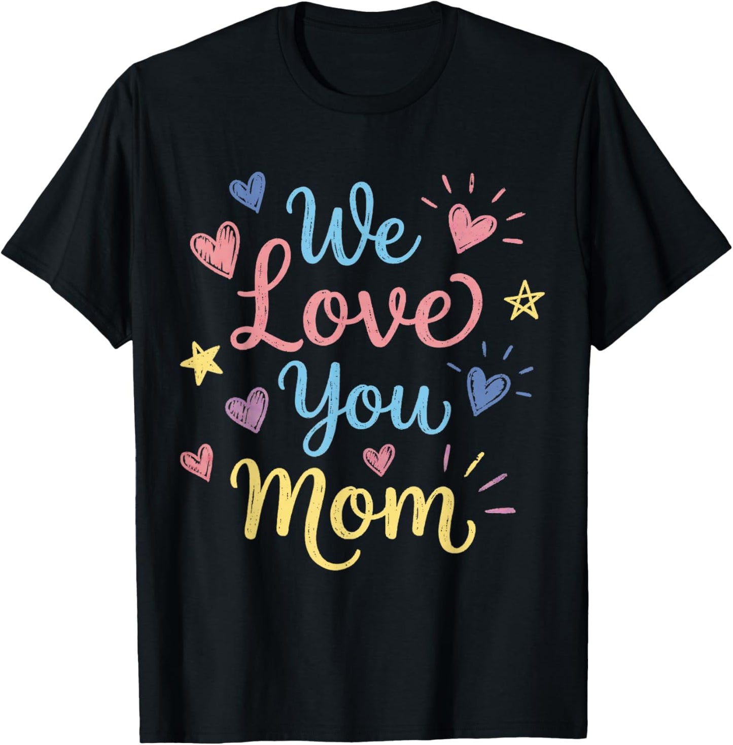 We Love You Mom T-Shirt - T-Shirt | Black