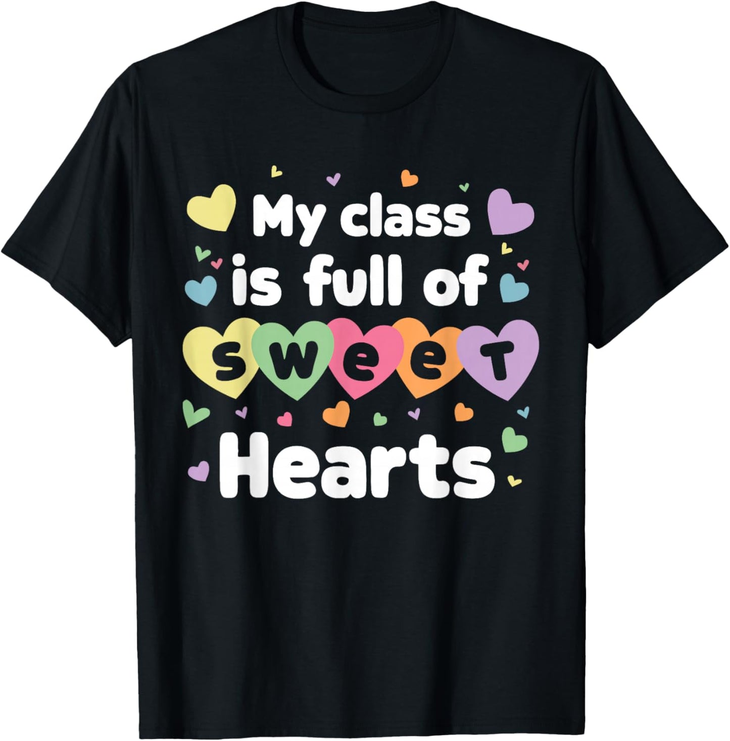 My Class Is Full Of Sweethearts Teacher Valentines Day T-Shirt - T-Shirt | Black