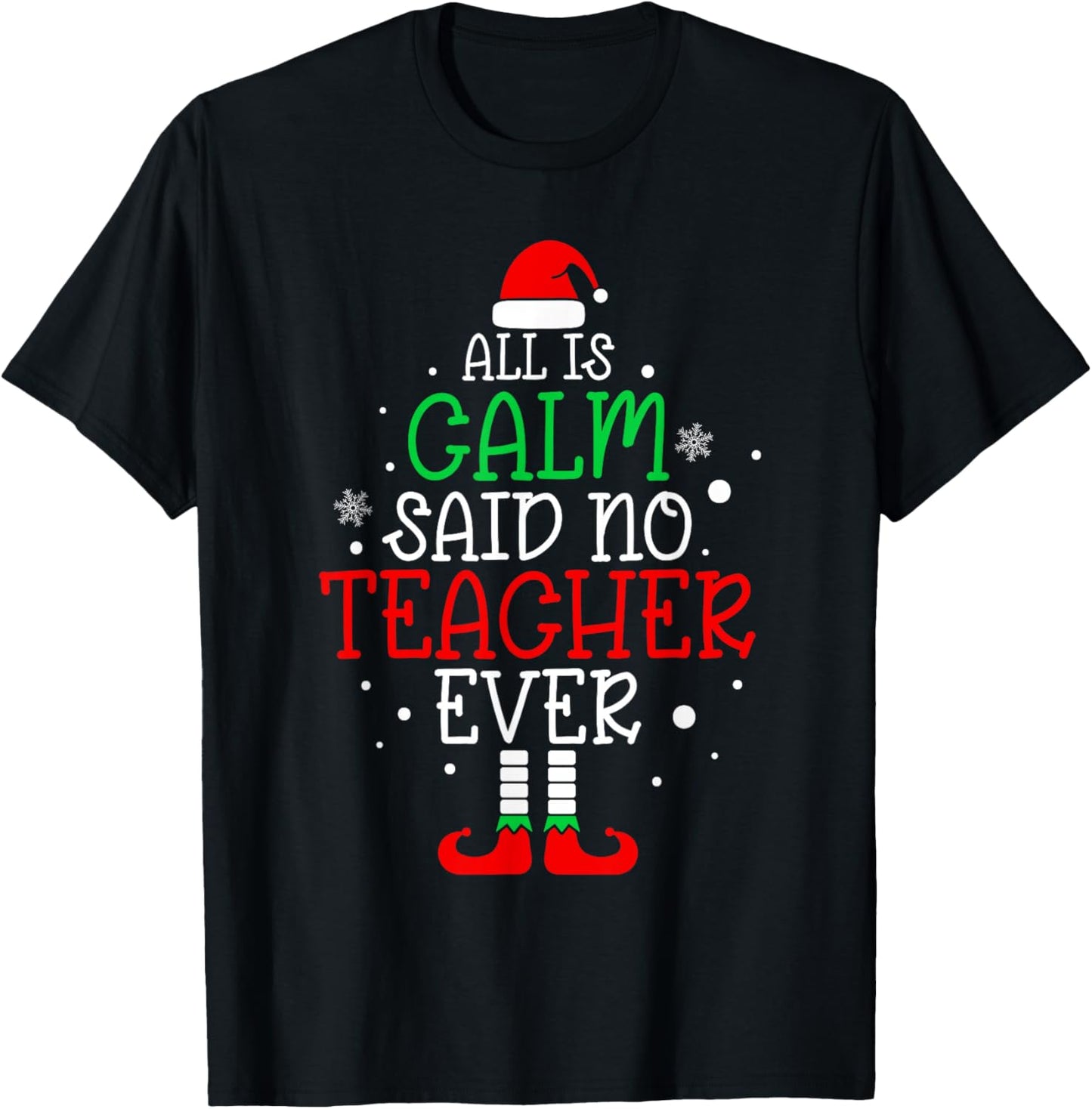 All Is Calm Said No Teacher Ever Funny Teacher Christmas T-Shirt - T-Shirt | Black