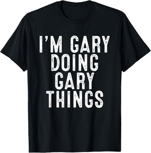 I'm GARY Doing GARY Things Funny Birthday Christmas Gifts T-Shirt - T-Shirt | Black