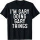 I'm GARY Doing GARY Things Funny Birthday Christmas Gifts T-Shirt - T-Shirt | Black