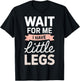 Wait for Me I Have Little Legs Funny Short Person T-Shirt - T-Shirt | Black