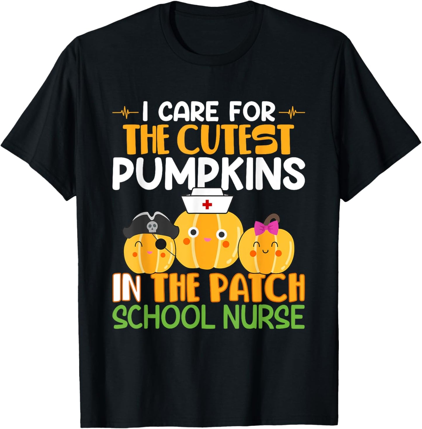 I Care For The Cutest Pumpkins In The Patch School Nurse T-Shirt - T-Shirt | Black