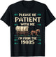 Please Be Patient With Me I'm From The 1900s Vintage T-Shirt - T-Shirt | Black