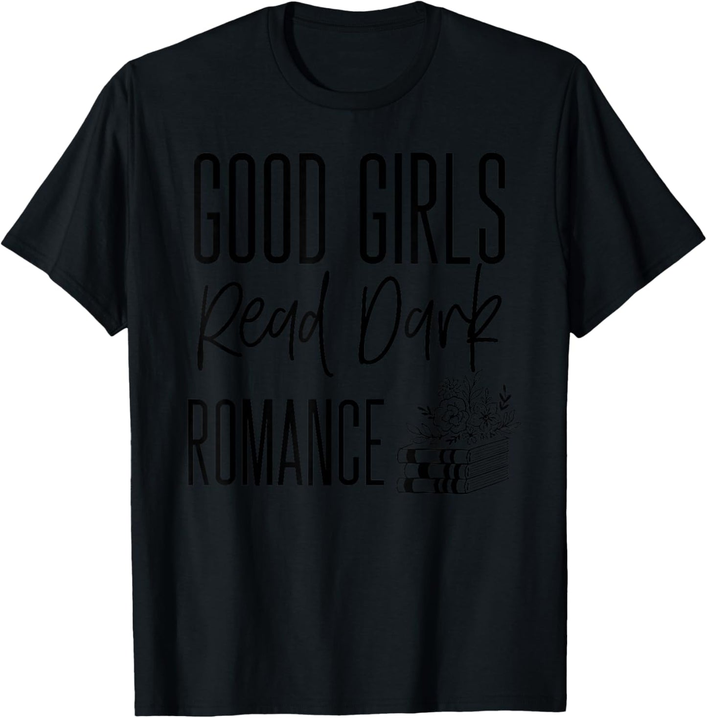 Dark Romance Shirts Good Girls Read Dark Romance T-Shirt - T-Shirt | Black