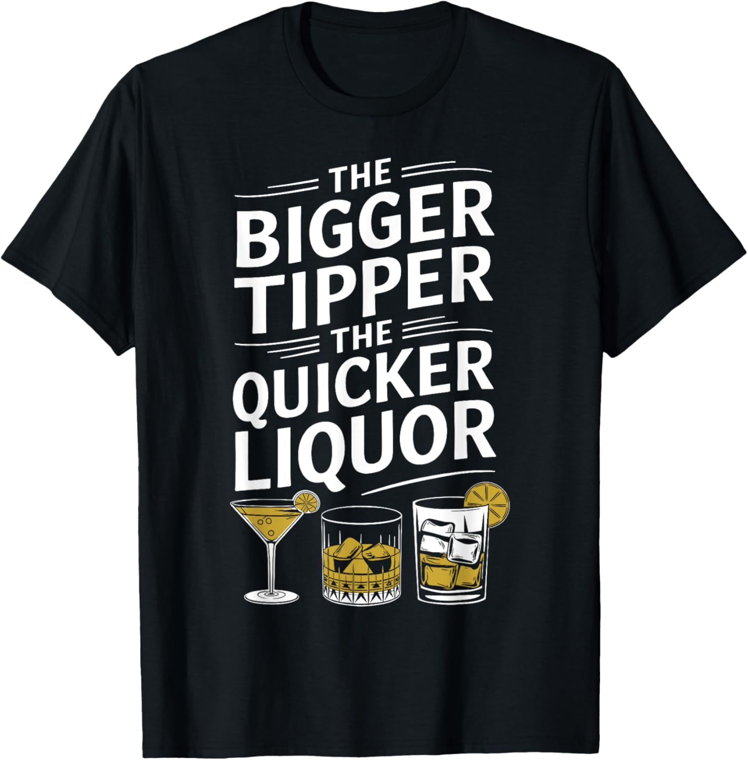 The Bigger the Tipper the Quicker the Liquor Funny Bartender T-Shirt - T-Shirt | Black