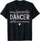 My Favorite Dancer calls me meme Funny Dance T-Shirt - T-Shirt | Black