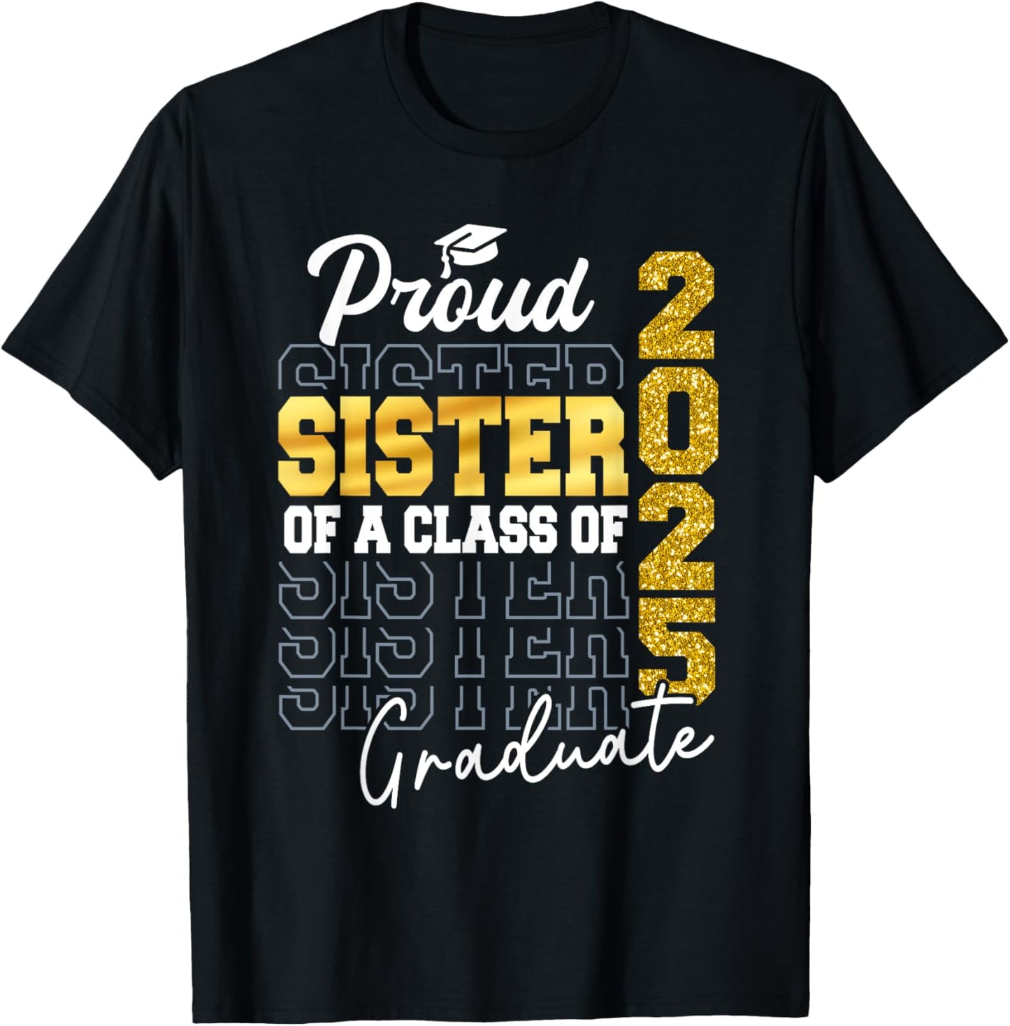 Proud Sister Of A Class of 2025 Graduate Senior Graduation T-Shirt - T-Shirt | Black