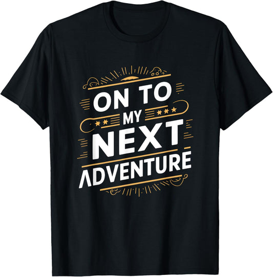 On To My Next Adventure Summer Vacation Camping Men Women T-Shirt - T-Shirt | Black