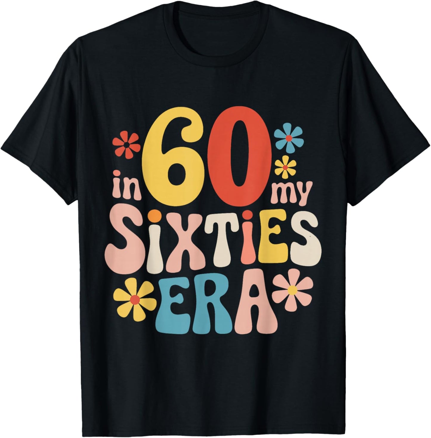 60. Birthday In My Sixties Era T-Shirt - T-Shirt | Black