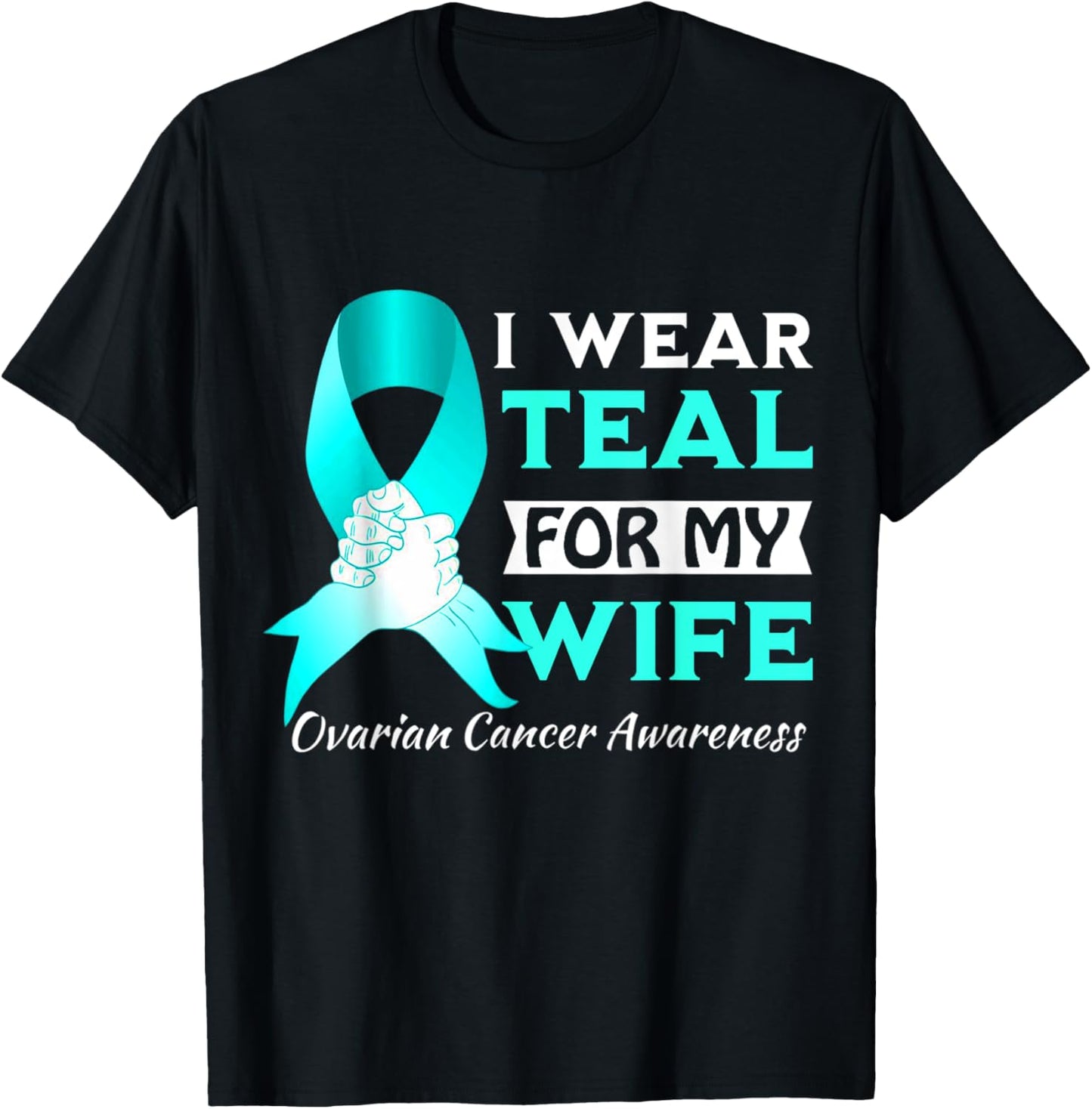 I Wear Teal For My wife Ovarian Cancer Awareness T-Shirt - T-Shirt | Black