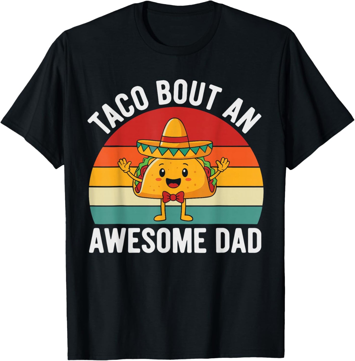 Taco Bout an Awesome Dad Shirt, Father’s Day Mexican Food T-Shirt - T-Shirt | Black