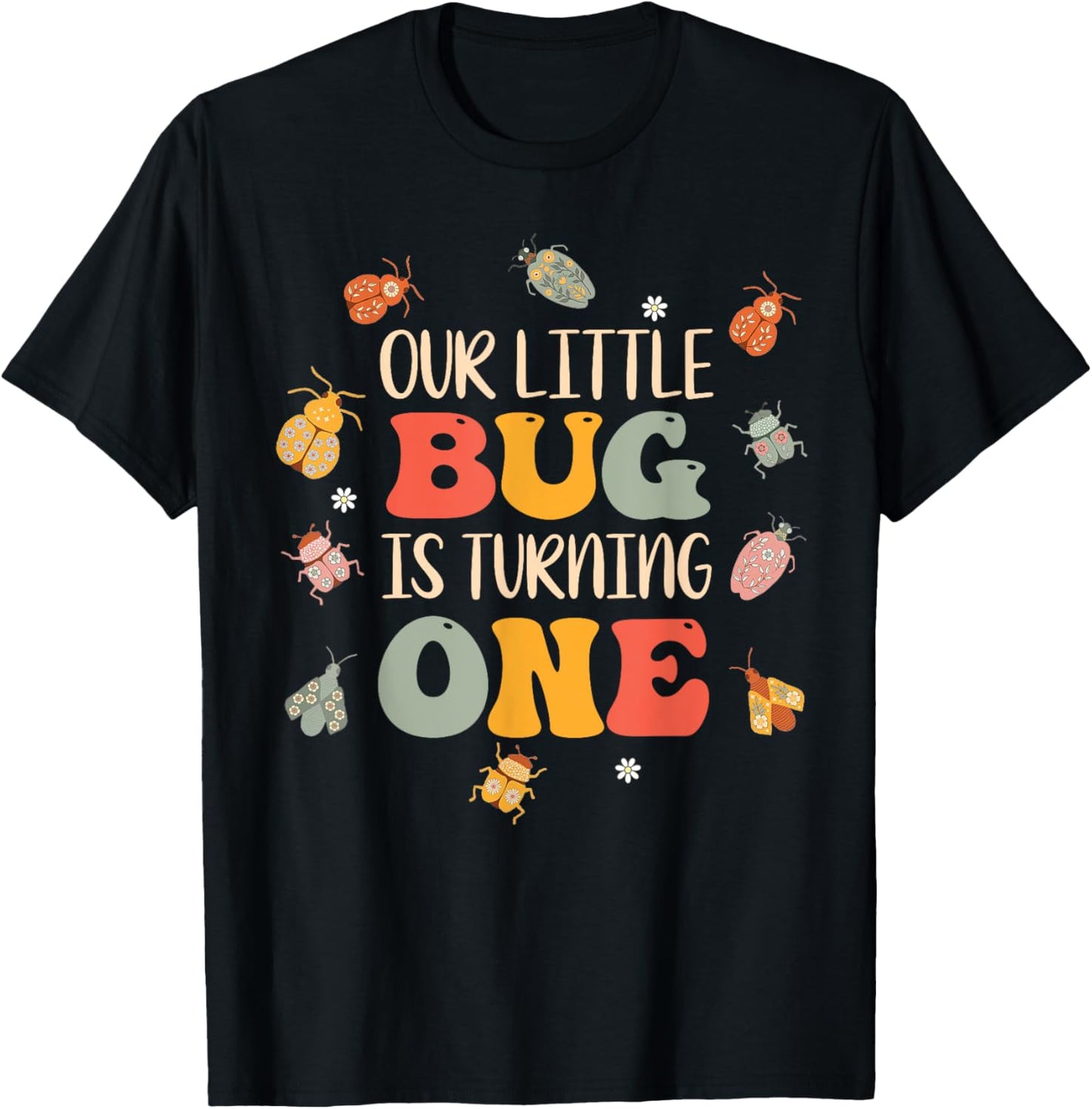 Our Little Bug Is Turning One 1st Birthday Bug Insects T-Shirt - T-Shirt | Black