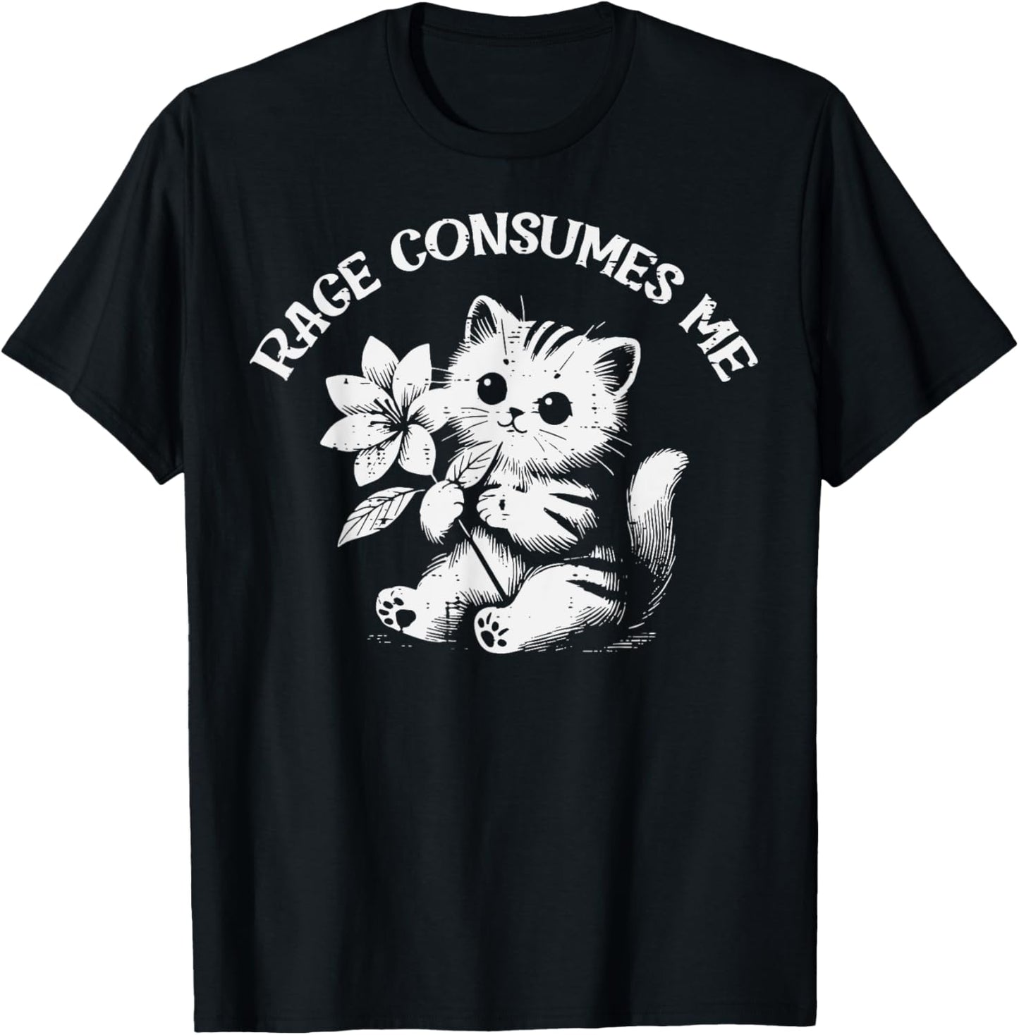 Cat Flower Rage Consumes Me Funny Saying Kitten Women Men T-Shirt - T-Shirt | Black