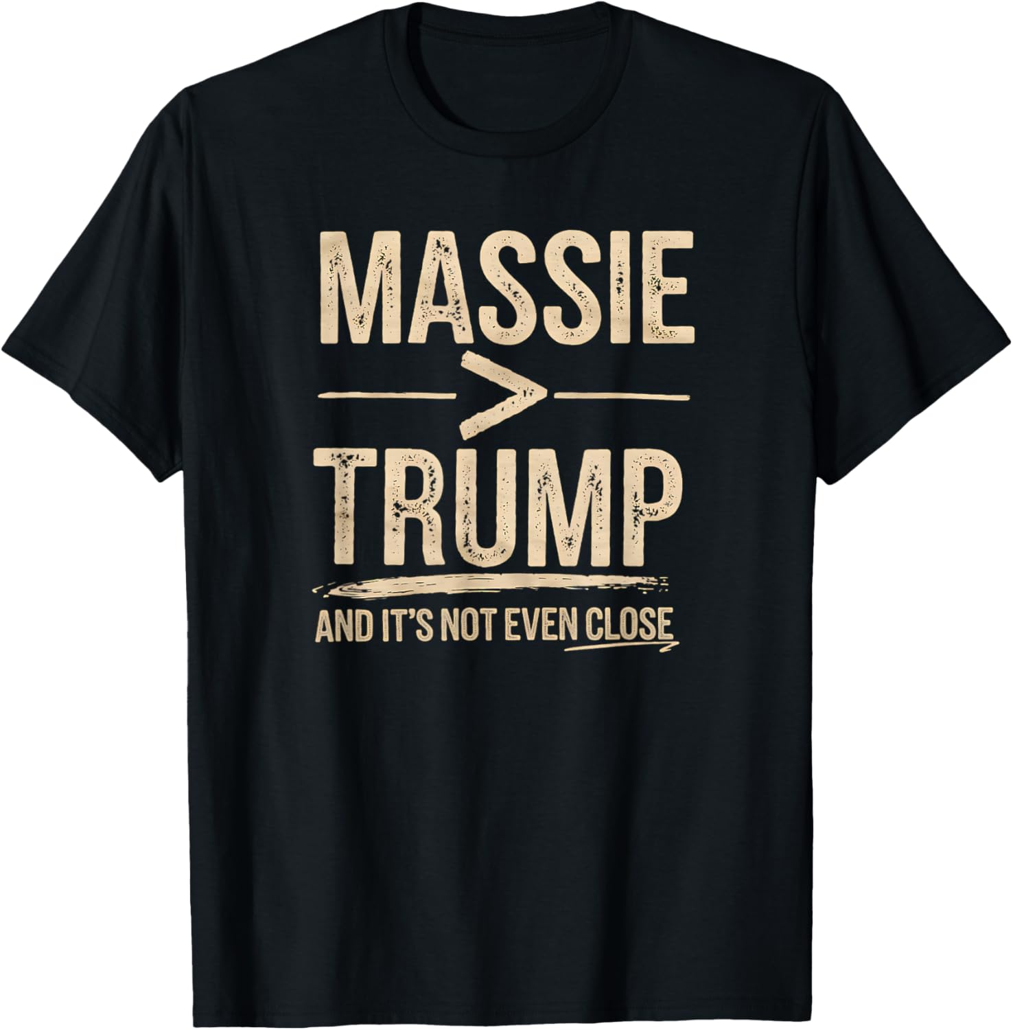 Massie More Than Trump And It's Not Even Close T-Shirt - T-Shirt | Black