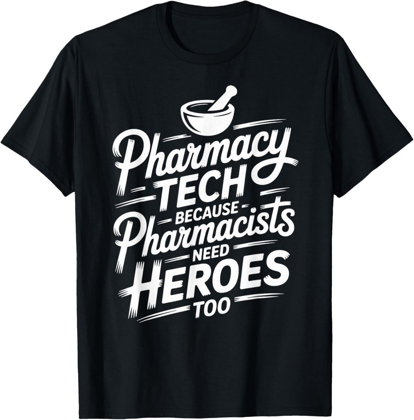 Pharmacy Tech Because Pharmacists Need Heroes Too T-Shirt - T-Shirt | Black