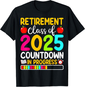 Retirement Class Of 2025 Countdown In Progress Teacher T-Shirt - T-Shirt | Black