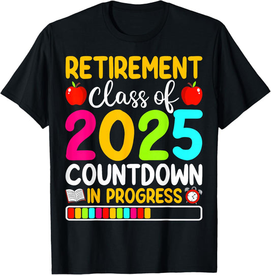 Retirement Class Of 2025 Countdown In Progress Teacher T-Shirt - T-Shirt | Black