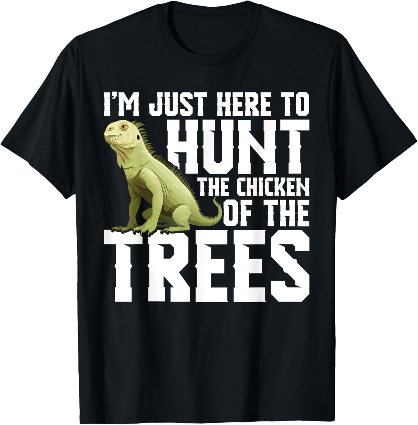 Lizard Hunting Equipment Chicken of the Trees Iguana Hunter T-Shirt - T-Shirt | Black