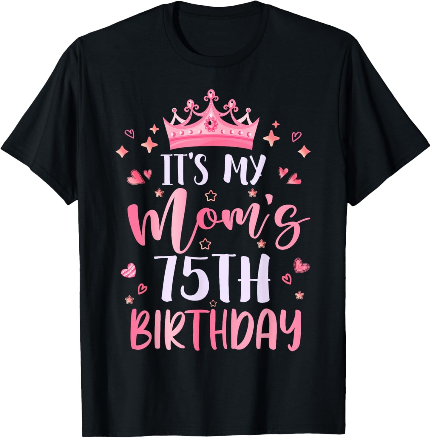 It's My Mom's 75th Birthday Pink Happy 75 Years Old T-Shirt - T-Shirt | Black