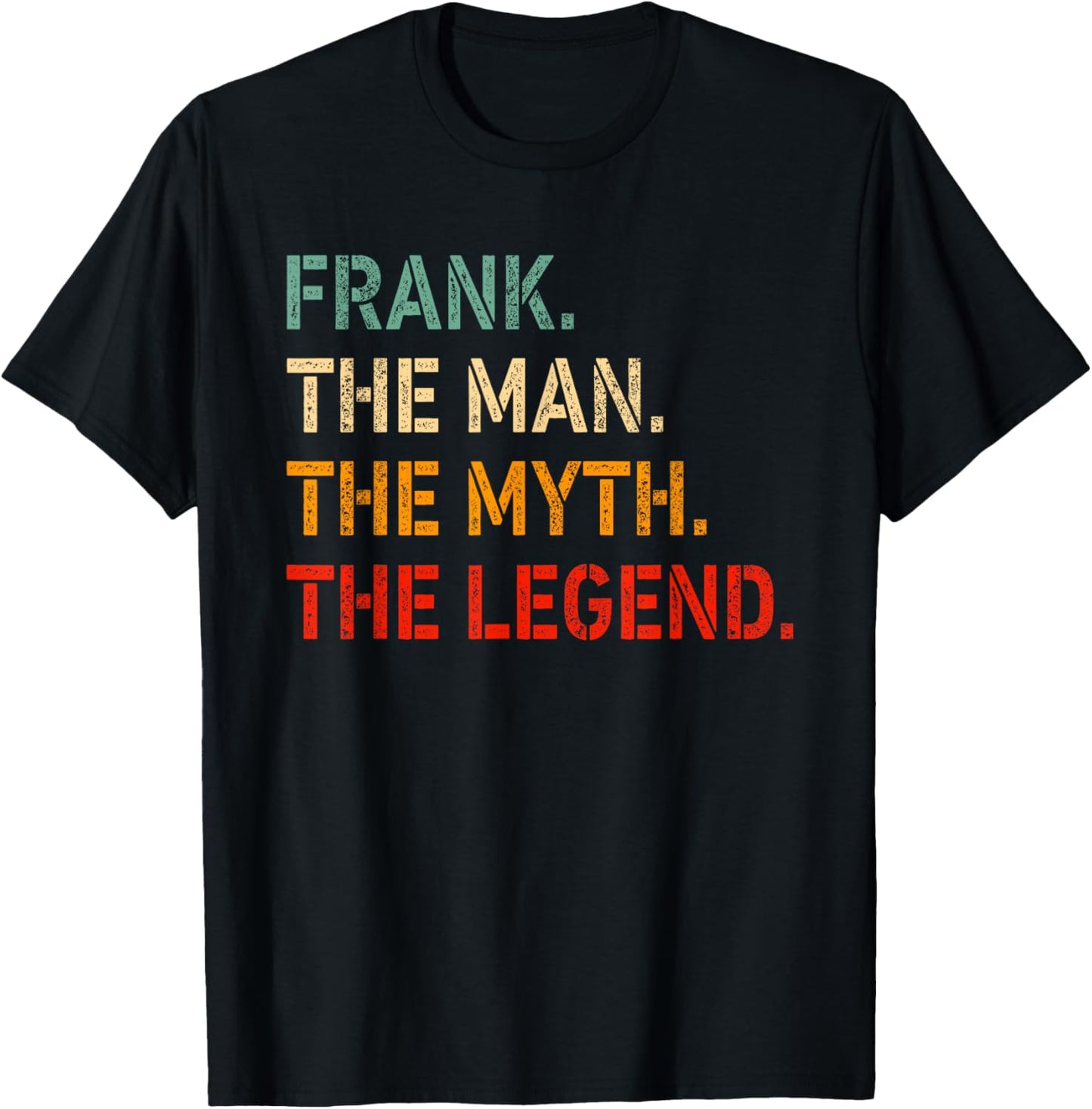 FRANK The Man The Myth The Legend Shirt Funny Idea FRANK T-Shirt - T-Shirt | Black