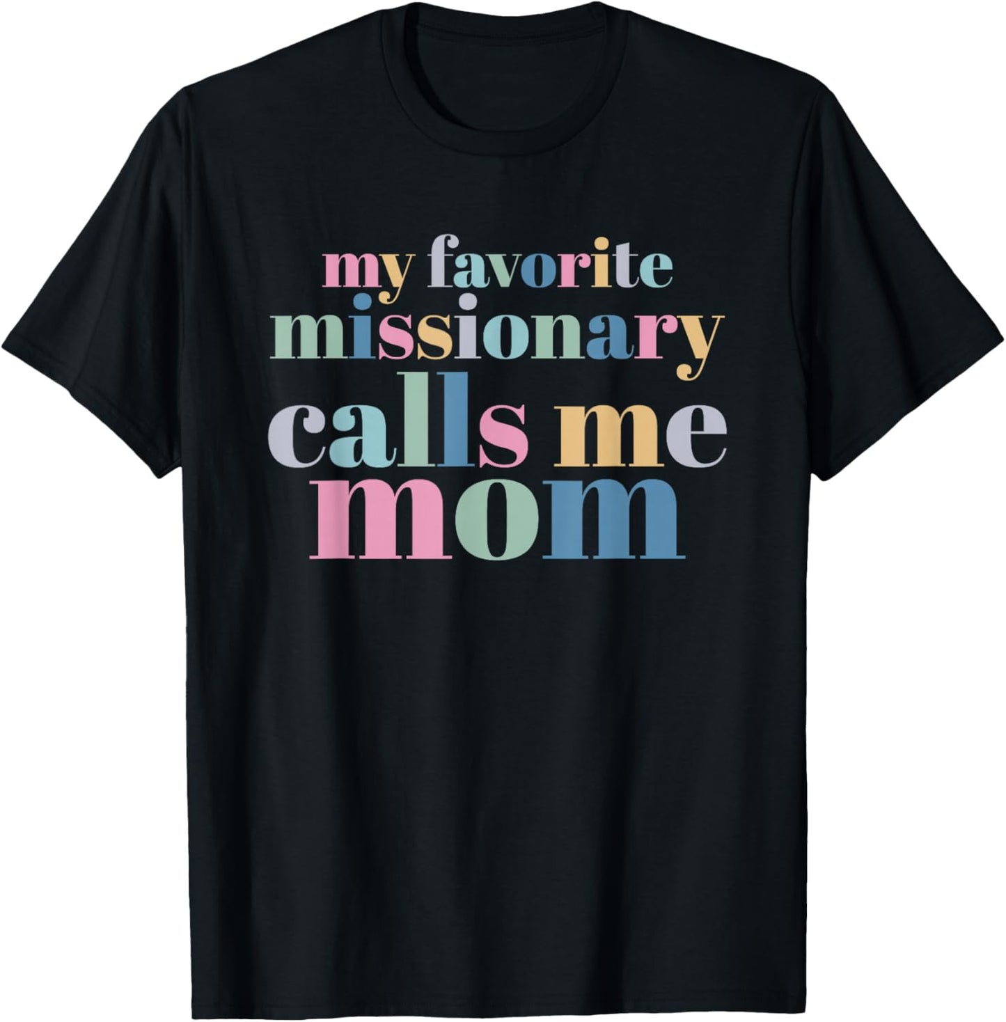 My Favorite Missionary Calls Me Mom T-Shirt - T-Shirt | Black