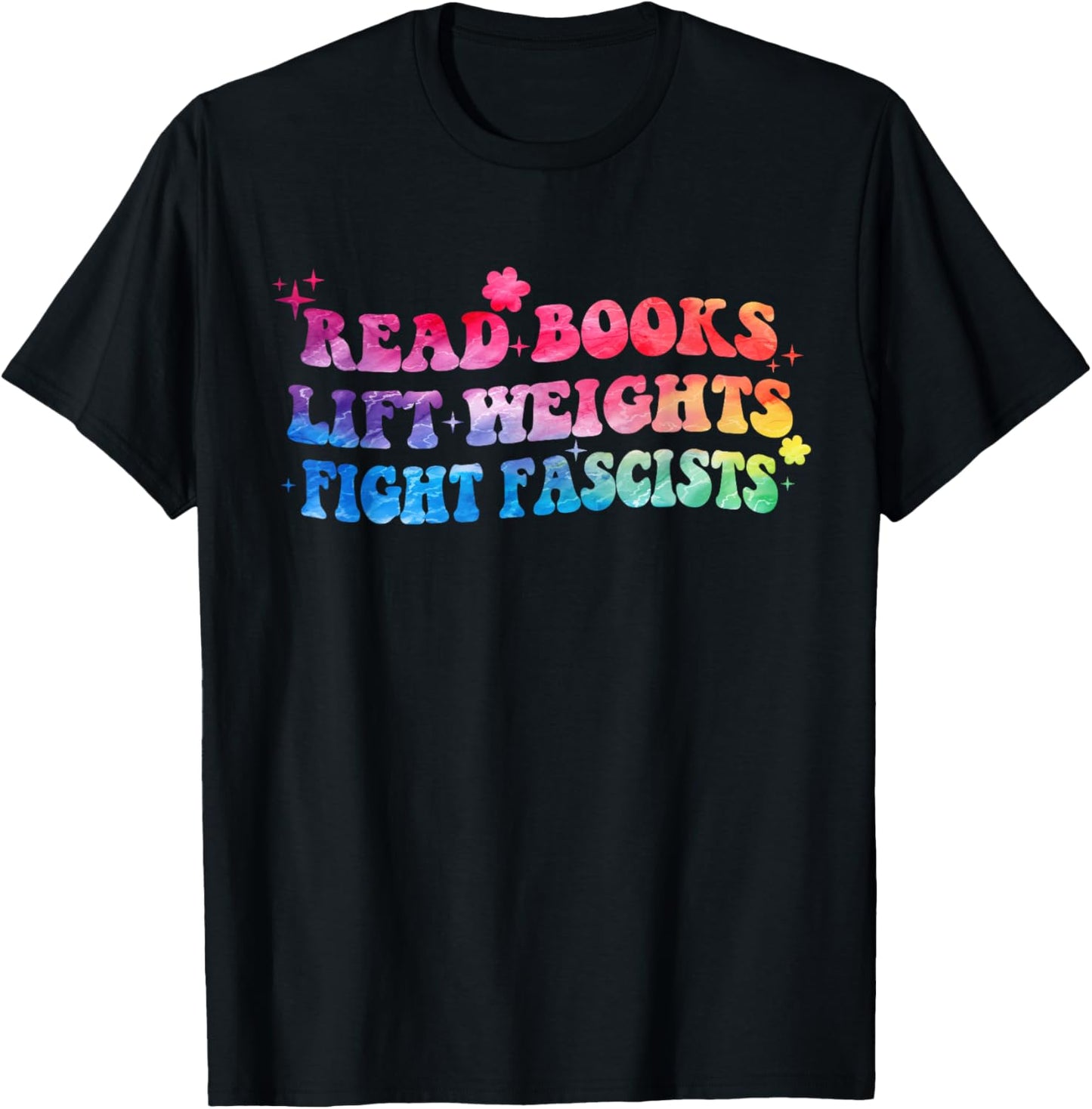 Read Books Lift Weights Fight Fascists Tie Dye Men Women T-Shirt - T-Shirt | Black