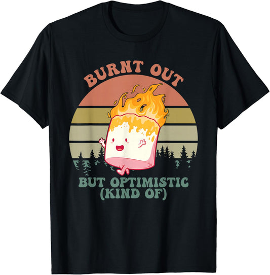 Burnt Out But Optimistic (Kind Of) Apparel T-Shirt - T-Shirt | Black
