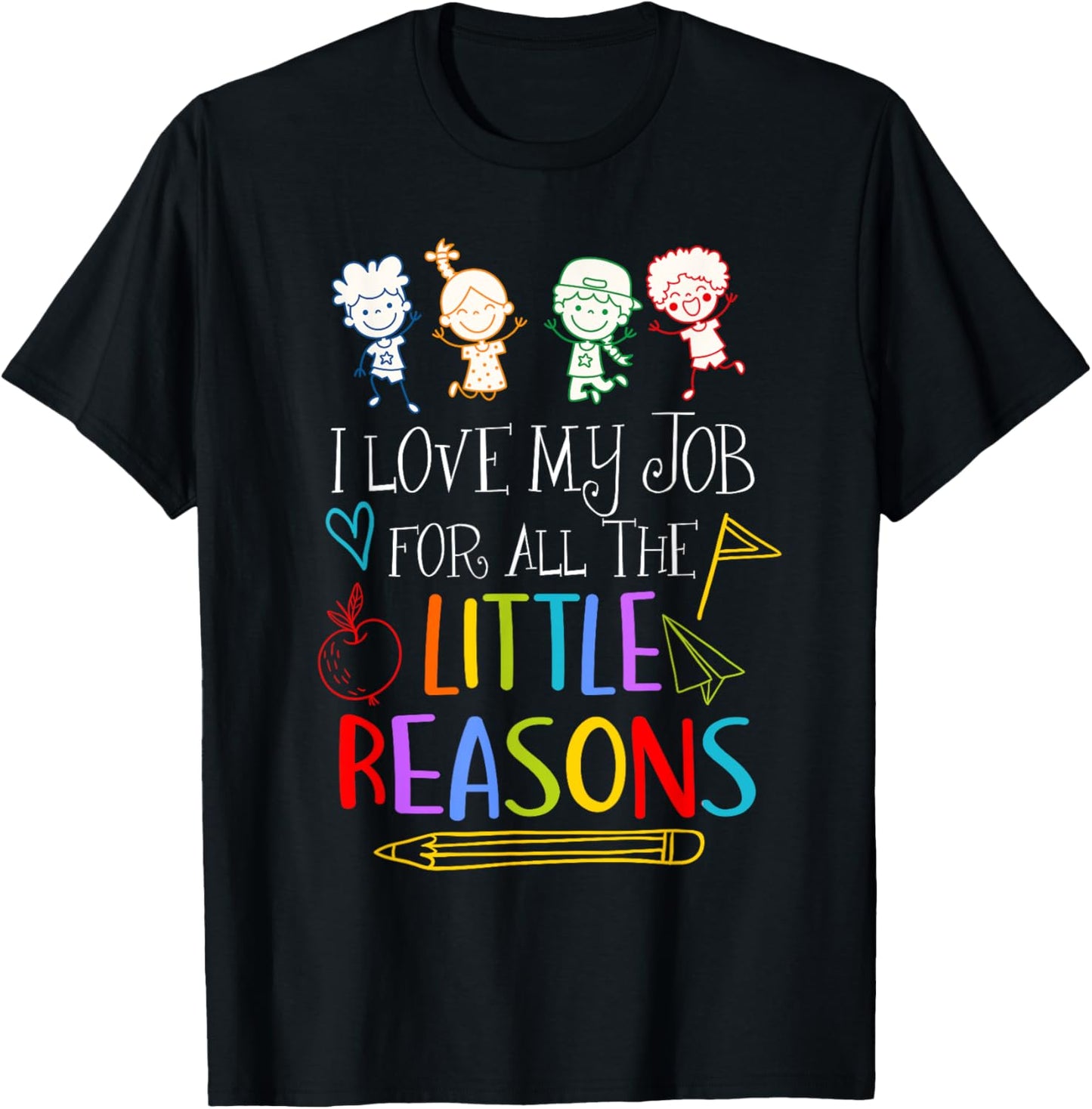 I Love My Job For All The Little Reasons Teacher Saying T-Shirt - T-Shirt | Black