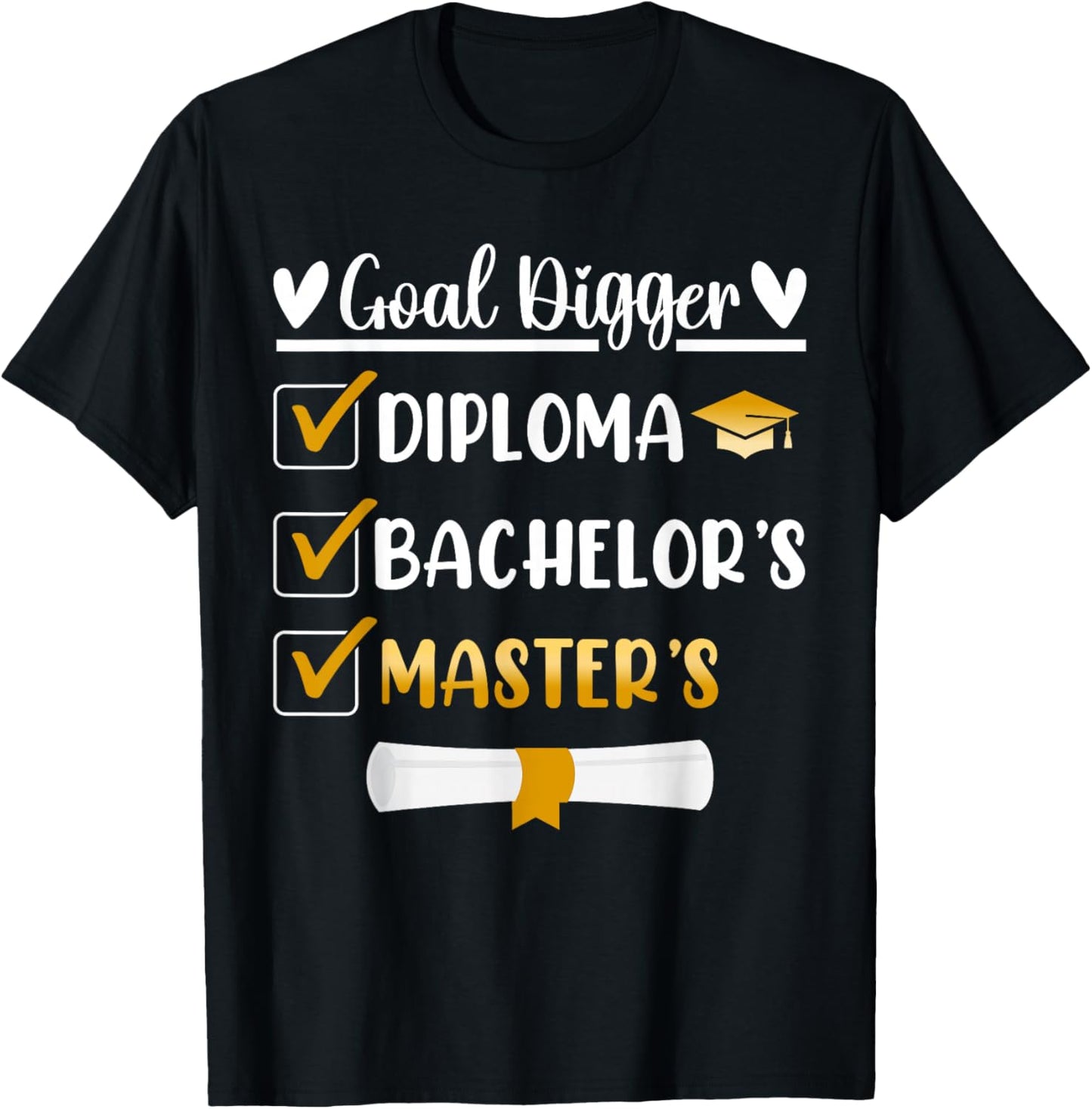 Goal Digger Master's Degree Graduation Diploma Bachelors T-Shirt - T-Shirt | Black