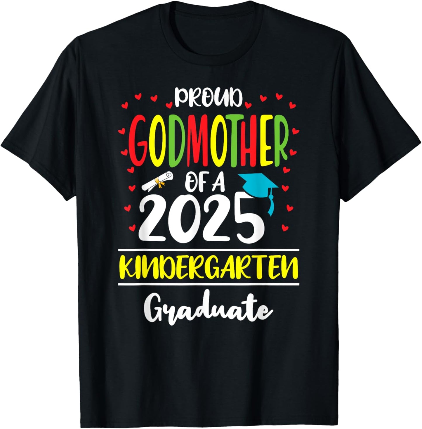 Proud Godmother of a Class of 2025 Kindergarten Graduate T-Shirt - T-Shirt | Black