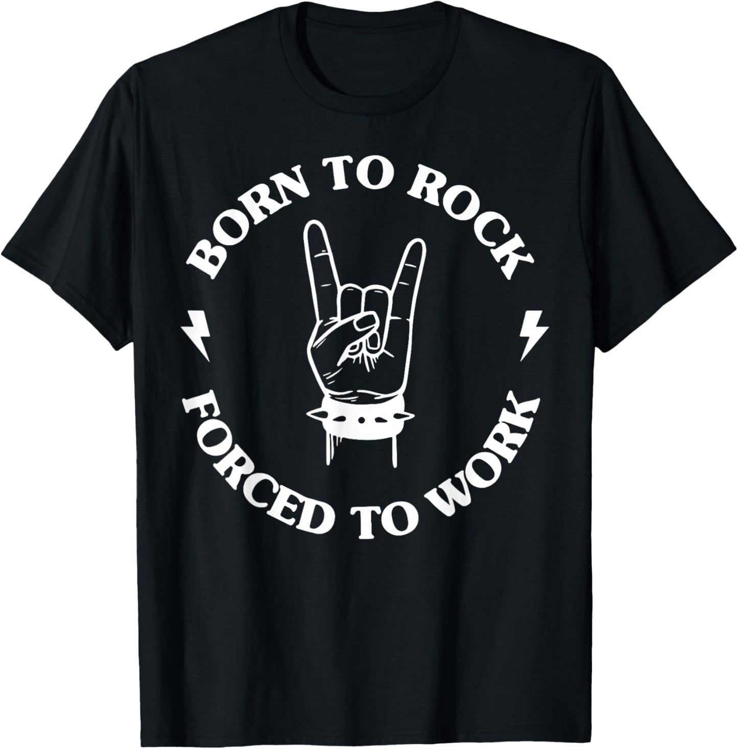 Born To Rock Forced To Work T-Shirt - T-Shirt | Black