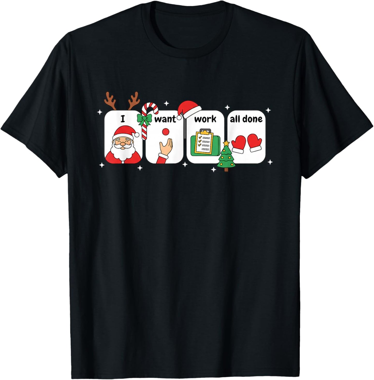 Christmas SLP Visuals - I Want Work All Done Holiday AAC T-Shirt - T-Shirt | Black