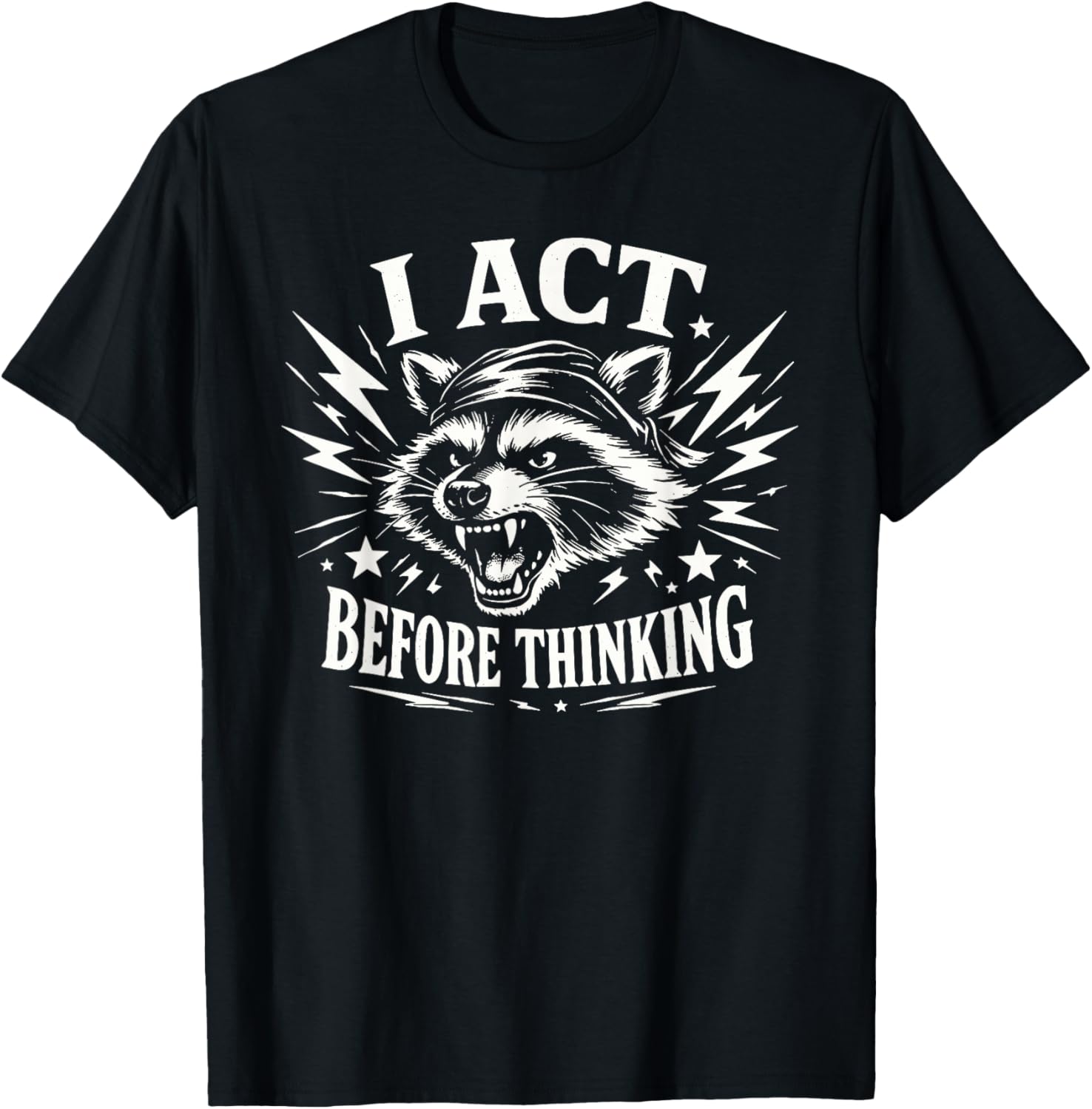 I Act Before Thinking Funny Raccoon T-Shirt - T-Shirt | Black
