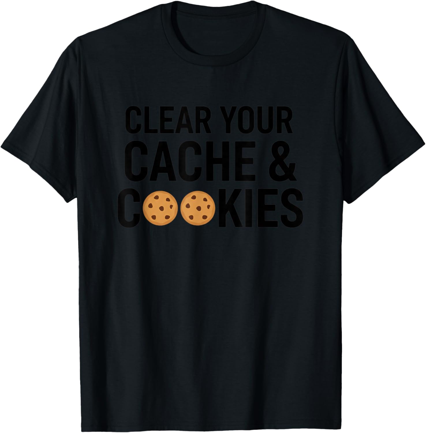 Clear Your Cache & Cookies Funny Stem Computer Humor Tech T-Shirt - T-Shirt | Black