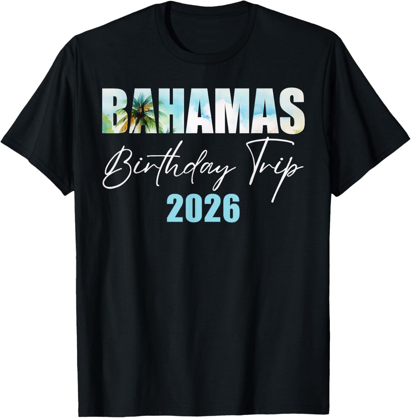 Bahamas Birthday Trip 2026 Bday Party Summer Vacation Crew T-Shirt - T-Shirt | Black