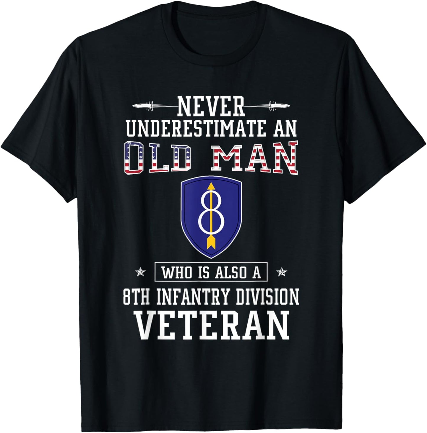 Never Underestimate 8th Infantry Division Veteran Military T-Shirt - T-Shirt | Black