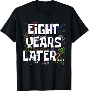 Eight Years Later Funny Meme 8 Year Old 8th Birthday T-Shirt - T-Shirt | Black