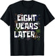 Eight Years Later Funny Meme 8 Year Old 8th Birthday T-Shirt - T-Shirt | Black