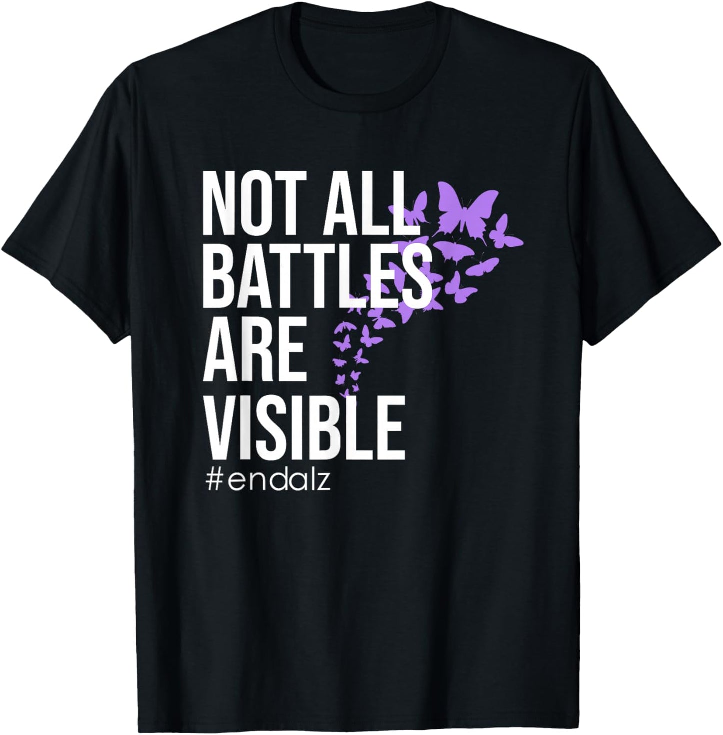 Not All Battles are Visible End Alzheimer's Dementia Fight T-Shirt - T-Shirt | Black