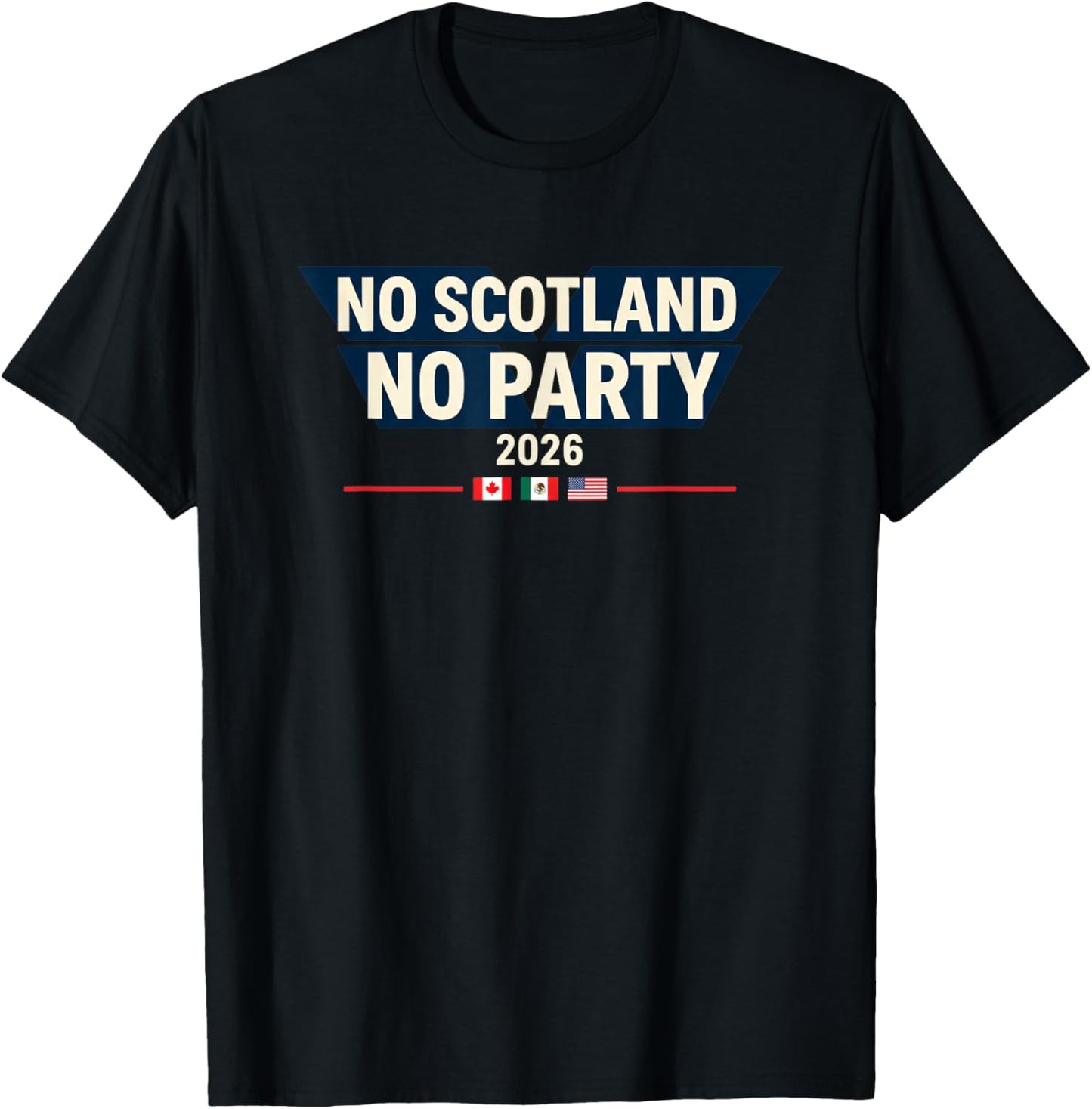 No Scotland No Party 2026 World Nations Flags Funny Slogan T-Shirt - T-Shirt | Black