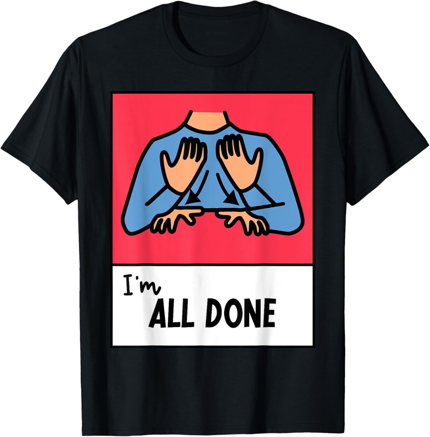 All Done Sped Teacher ASL Teacher Neurodiversity Hand Sign Men Women T-Shirt - T-Shirt | Black
