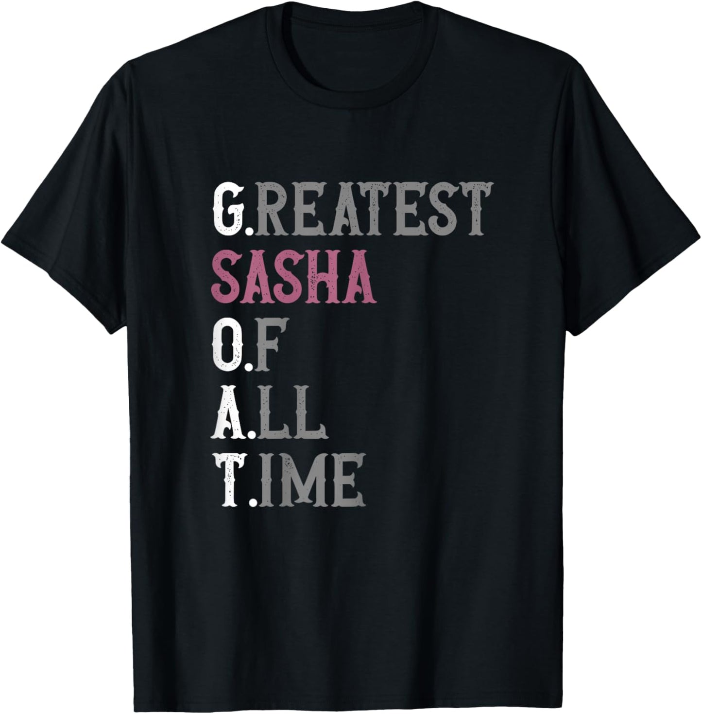 Greatest Sasha of all time | GOAT | Sasha T-Shirt - T-Shirt | Black